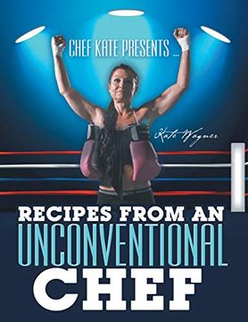 portada Chef Kate Presents. Recipes From an Unconventional Chef (en Inglés)