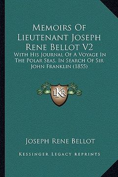 portada memoirs of lieutenant joseph rene bellot v2: with his journal of a voyage in the polar seas, in search ofwith his journal of a voyage in the polar sea (en Inglés)