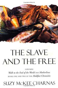 portada The Slave and the Free: Books 1 and 2 of 'the Holdfast Chronicles': 'walk to the end of the World' and 'motherlines' (en Inglés)