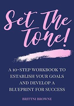 portada Set the Tone: A 10-Step Workbook to Establish Your Goals and Develop a Blueprint for Success (en Inglés)