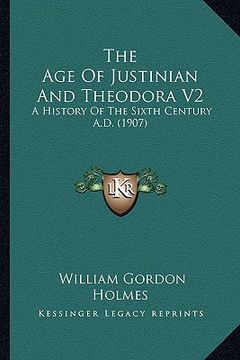 portada the age of justinian and theodora v2: a history of the sixth century a.d. (1907) (en Inglés)