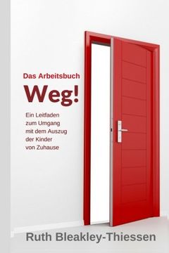 portada Das Arbeitsbuch Weg! Ein Leitfaden zum Umgang mit dem Auszug der Kinder von Zuhause (in German)
