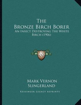 portada the bronze birch borer: an insect destroying the white birch (1906) (in English)