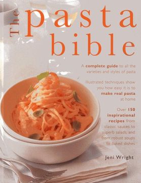 portada Pasta Bible: A Complete Guide to All the Varieties and Styles of Pasta with Over 150 Inspirational Recipes from Classic Sauces to Superb Salads, and from Robust Soups to Baked Dishes