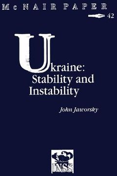 portada Ukraine: Stability and Instability: Institute for National Strategic Studies McNair Paper 42 (en Inglés)