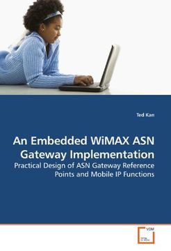 portada An Embedded WiMAX ASN Gateway Implementation: Practical Design of ASN Gateway Reference Points and Mobile IP Functions