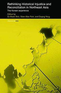 portada Rethinking Historical Injustice and Reconciliation in Northeast Asia: The Korean Experience (Politics in Asia) (en Inglés)