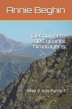 portada Découverte des géants himalayens: Rêve d' Asie Partie 1 (en Francés)