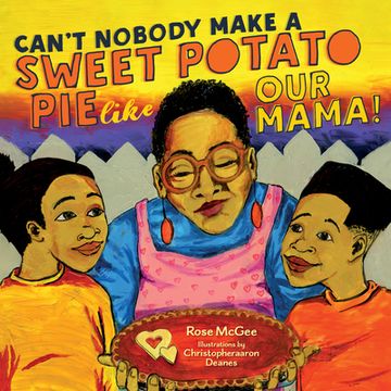 portada Can't Nobody Make a Sweet Potato pie Like our Mama! (in English)