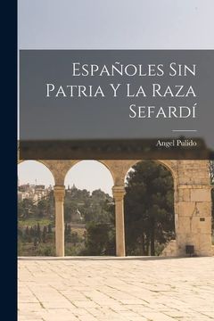 portada Españoles sin Patria y la Raza Sefardí (in Spanish)