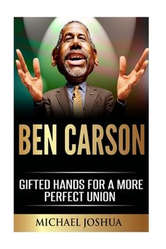 portada Ben Carson: Gifted Hands for a More Perfect Union (en Inglés)