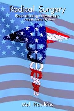 portada radical surgery: reconstructing the american health care system (en Inglés)