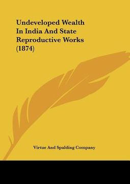 portada undeveloped wealth in india and state reproductive works (1874)