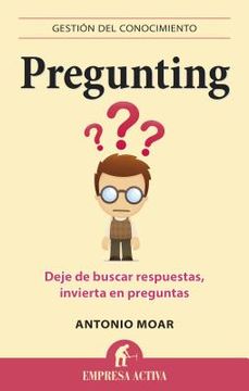 portada Pregunting: Deje de Buscar Respuestas, Invierta en Preguntas (in Spanish)