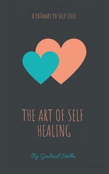 portada The Art of Self-Healing: A Pathway to Self-Love (en Inglés)