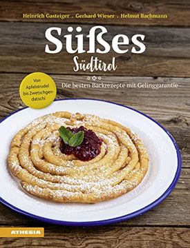 portada Süßes Südtirol: Von Apfelstrudel bis Zwetschgendatschi - die Besten Backrezepte mit Gelinggarantie (in German)