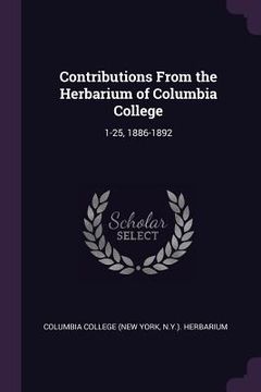 portada Contributions From the Herbarium of Columbia College: 1-25, 1886-1892 (en Inglés)