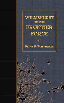 portada Wilmshurst of the Frontier Force (en Inglés)