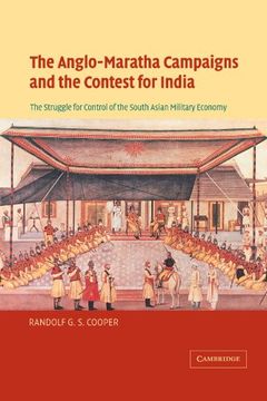 portada The Anglo-Maratha Campaigns and the Contest for India: The Struggle for Control of the South Asian Military Economy 