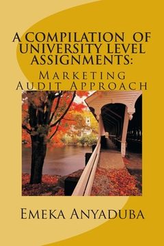 portada A Compilation of University Level Assignments: Marketing Audit Approach