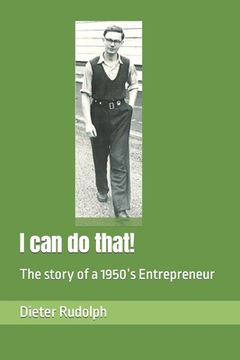 portada I can do that!: The story of a 1950's Entrepreneur (in English)