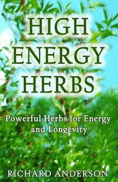 portada High Energy Herbs: Powerful Herbs for Energy and Longevity (en Inglés)