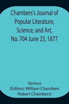 portada Chambers's Journal of Popular Literature, Science, and Art, No. 704 June 23, 1877 (en Inglés)