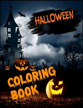 portada Halloween Coloring Book: super halloween all ages coloring book ever (8.5" x 11" 100+ color pages) (en Inglés)