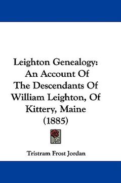 portada leighton genealogy: an account of the descendants of william leighton, of kittery, maine (1885) (en Inglés)