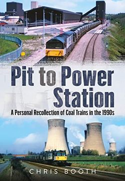 portada Pit to Power Station: A Personal Recollection of Coal Trains in the 1990S 
