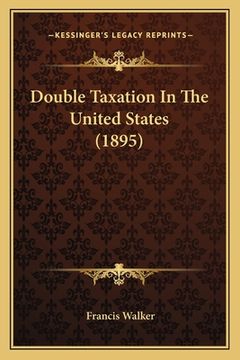 portada double taxation in the united states (1895) (en Inglés)