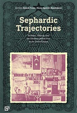 portada Sephardic Trajectories: Archives, Objects, and the Ottoman Jewish Past in the United States (en Inglés)