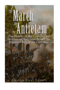 portada The March to Antietam: The History of the Confederate Invasion of Maryland Before the Bloodiest Day of the Civil War