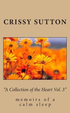 portada "A Collection of the Heart Vol. 3": memoirs of a calm sleep (en Inglés)
