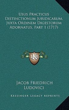 portada Usus Practicus Distinctionum Juridicarum, Juxta Ordinem Digestorum Adornatus, Part 1 (1717) (en Latin)