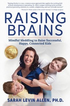 portada Raising Brains: Mindful Meddling to Raise Successful, Happy, Connected Kids (en Inglés)