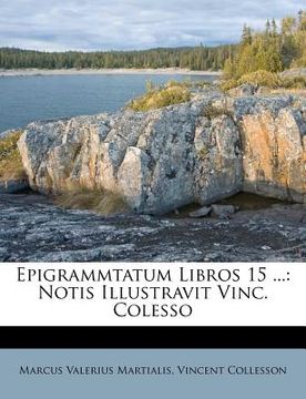 portada Epigrammtatum Libros 15 ...: Notis Illustravit Vinc. Colesso (en Italiano)
