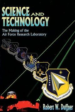 portada Science and Technology - The Making of the Air Force Research Laboratory (en Inglés)