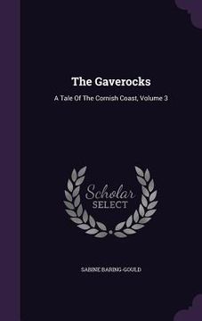 portada The Gaverocks: A Tale Of The Cornish Coast, Volume 3 (en Inglés)