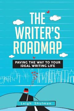 portada The Writer's Roadmap: Paving the Way to Your Ideal Writing Life (en Inglés)