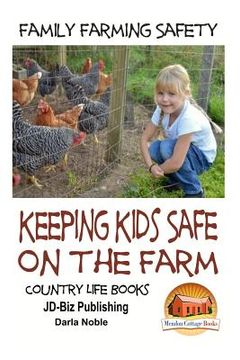 portada Family Farming Safety - Keeping Kids Safe on the Farm (en Inglés)