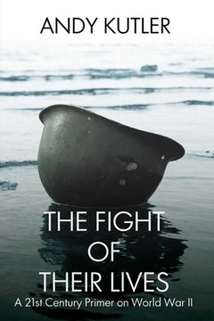 portada The Fight of Their Lives: A 21st-Century Primer on World War II (en Inglés)