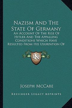 portada nazism and the state of germany: an account of the rise of hitler and the appalling conditions which have resulted from his usurpation of power