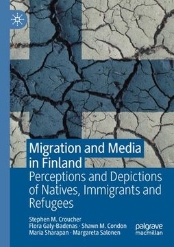 portada Migration and Media in Finland: Perceptions and Depictions of Natives, Immigrants and Refugees (en Inglés)
