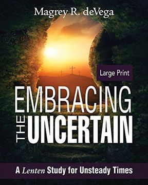portada Embracing the Uncertain [large Print]: A Lenten Study for Unsteady Times