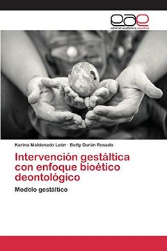 portada Intervención gestáltica con enfoque bioético deontológico: Modelo gestáltico (Spanish Edition)