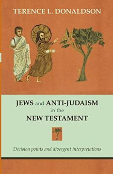 portada Jews and Anti-Judaism in the new Testament: Decision Points and Divergent Interpretations (in English)
