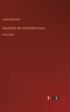 portada Geschichte der christlichen Kunst: Erster Band (en Alemán)