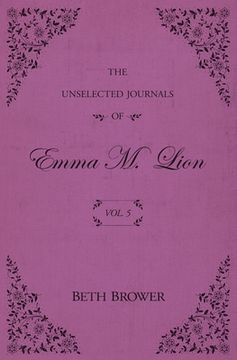 portada The Unselected Journals of Emma M. Lion: Vol. 5 (en Inglés)