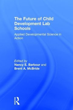 portada The Future of Child Development Lab Schools: Applied Developmental Science in Action (en Inglés)